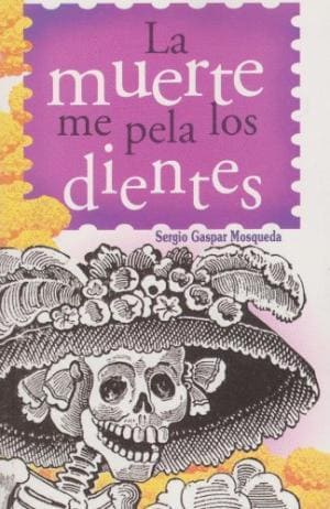 La muerte me pela los dientes